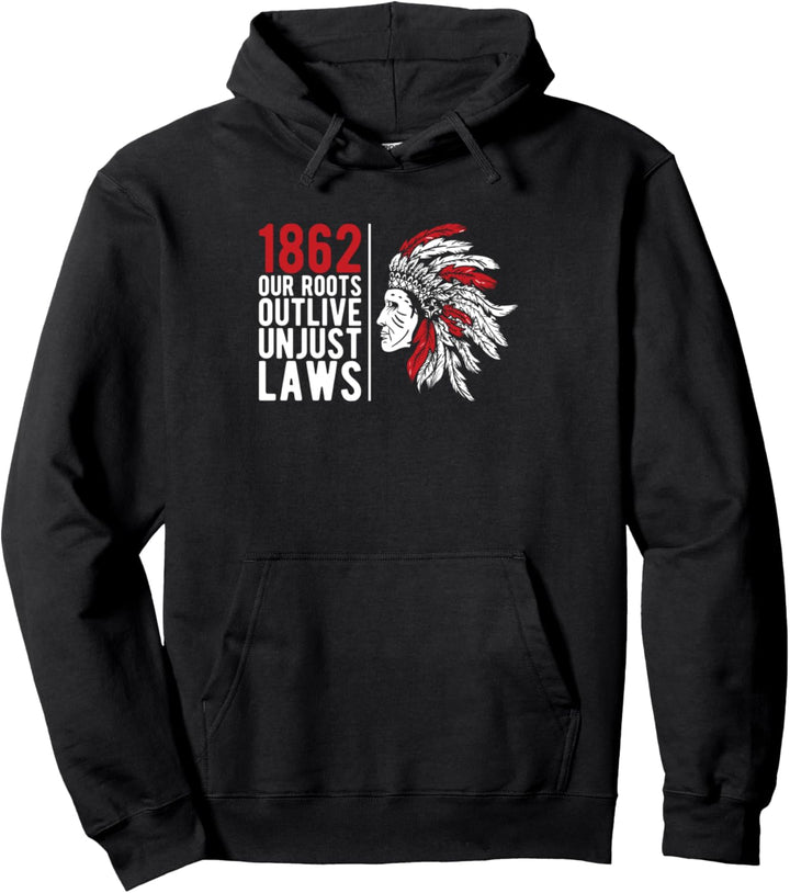 1862 Our Roots Outlive Unjust Laws Ureinwohner Amerika Pullover Hoodie
