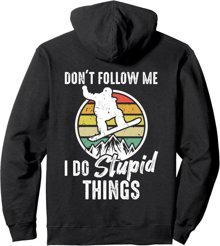 Don't Follow Me I Do Stupid Things Snowboard Pullover Hoodie
