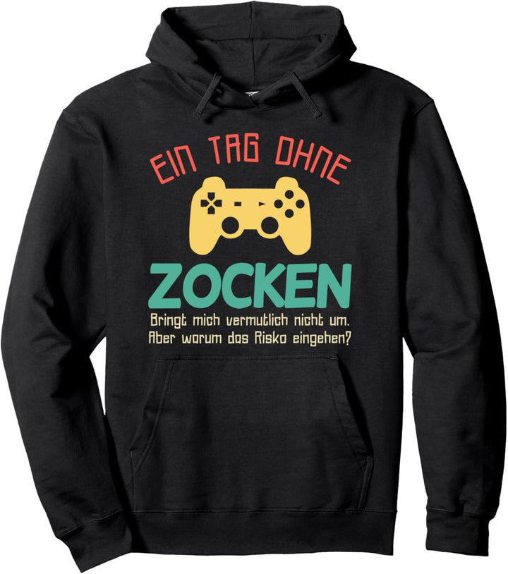 Zocker Spruch: Ein Tag Ohne Zocken Geschenkide Gaming Pullover Hoodie