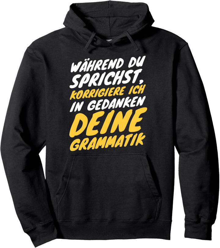 Während du sprichst korrigiere ich deine Grammatik T-Shirt Pullover Hoodie