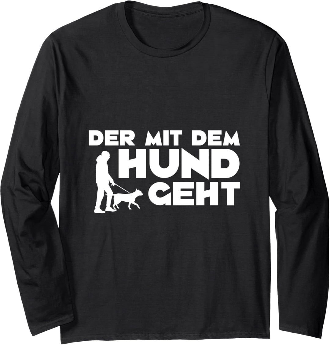 Der mit dem Hund geht Hunde Pfoten Pfote Hundebesitzer Langarmshirt