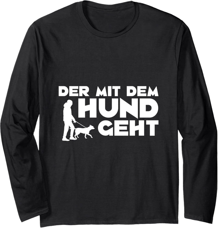 Der mit dem Hund geht Hunde Pfoten Pfote Hundebesitzer Langarmshirt