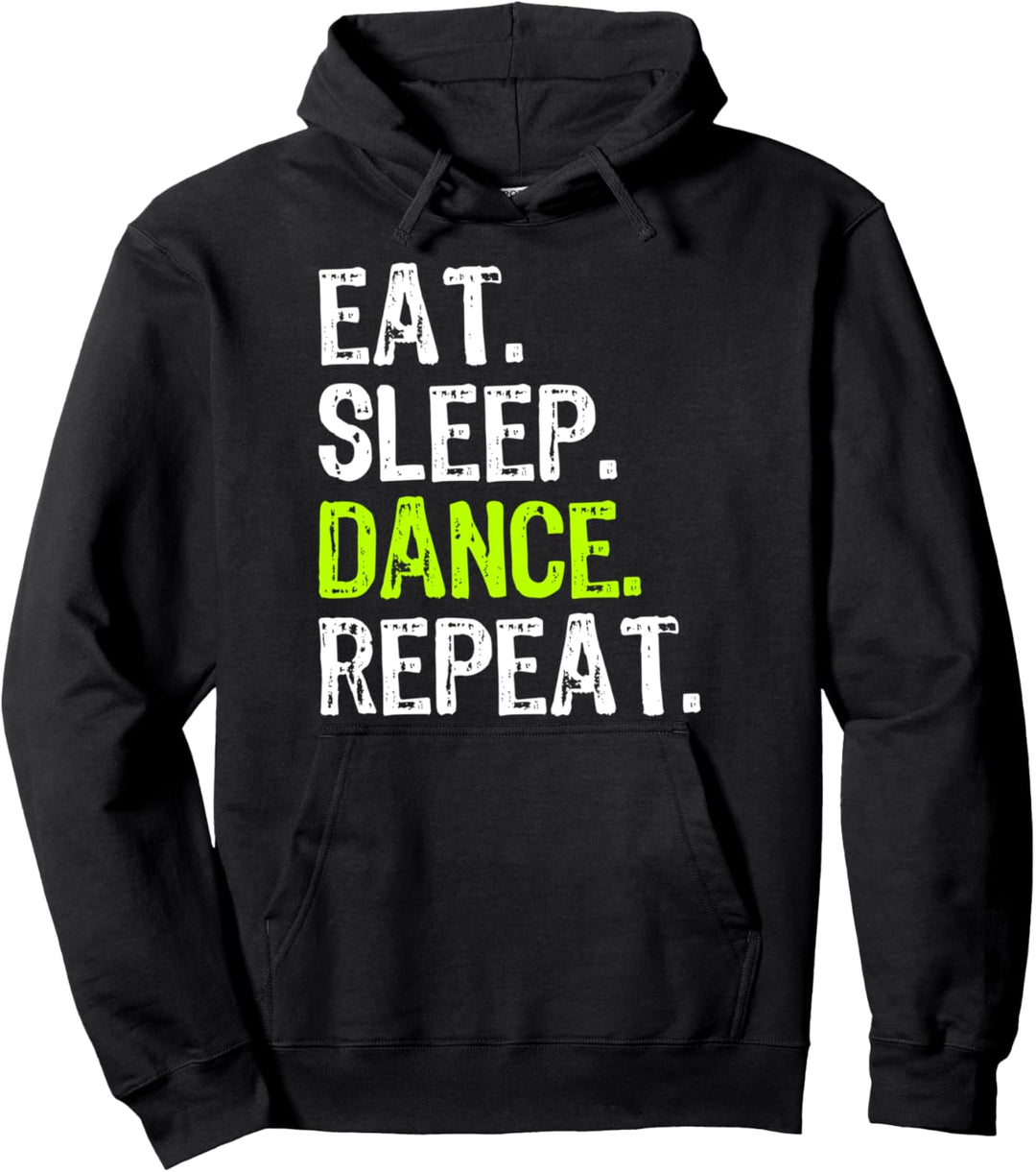 Eat Sleep Dance Repeat Dancing Dancer Funny Pullover Hoodie