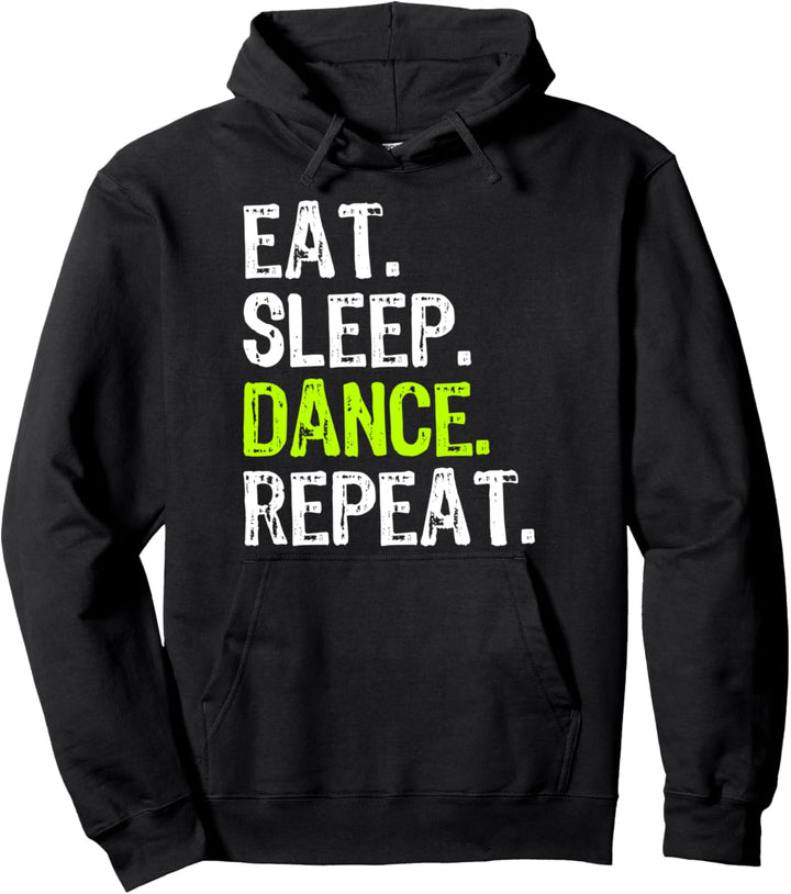 Eat Sleep Dance Repeat Dancing Dancer Funny Pullover Hoodie