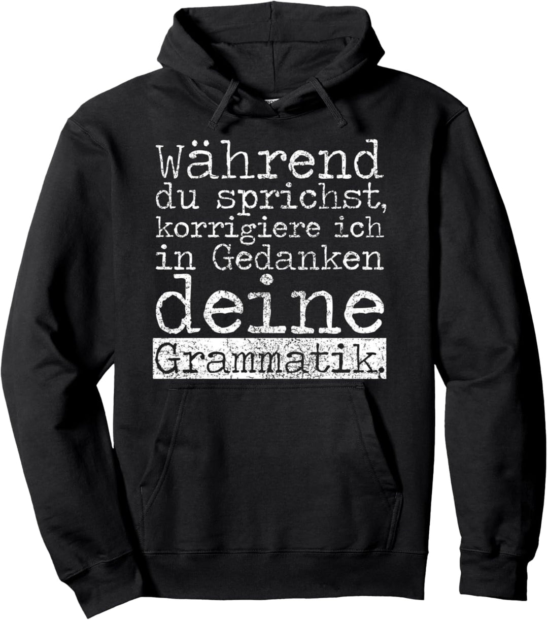 Während Du Sprichst Korrigiere Ich Deine Grammatik Lehrer Pullover Hoodie