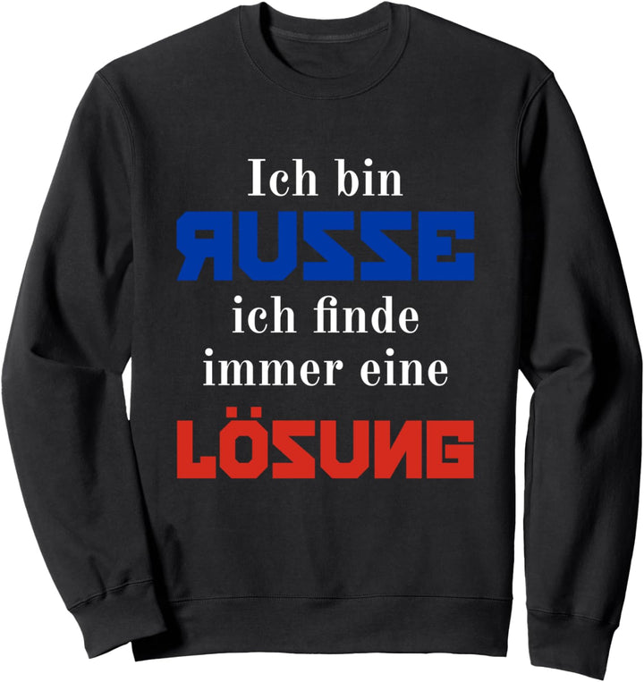 Ich bin Russe ich finde immer eine Lösung Russland Sweatshirt
