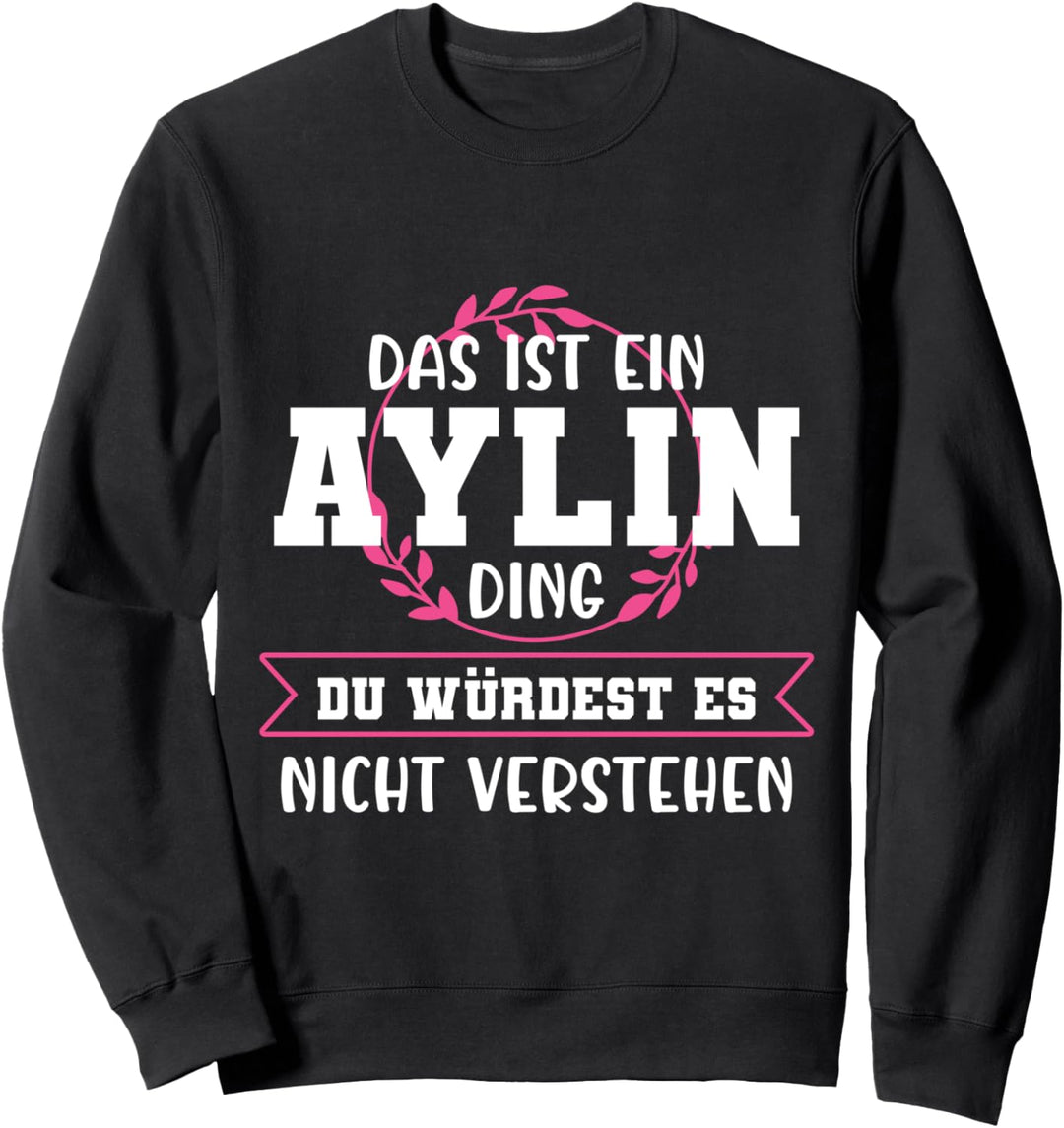 Aylin Namensshirt mit lustigem Spruch Sweatshirt