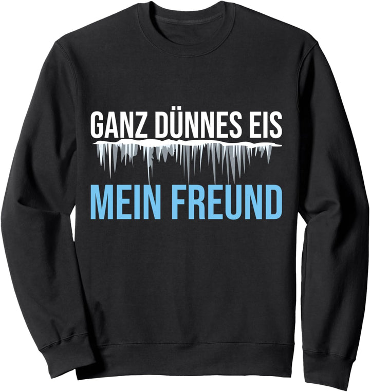 Ganz dünnes Eis mein Freund Klimawandel lustiger Spruch Sweatshirt