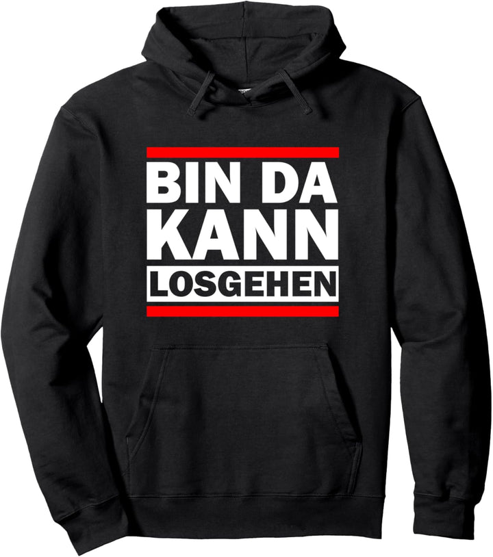 Bin da kann losgehen Party Starter feiern saufen Pullover Hoodie