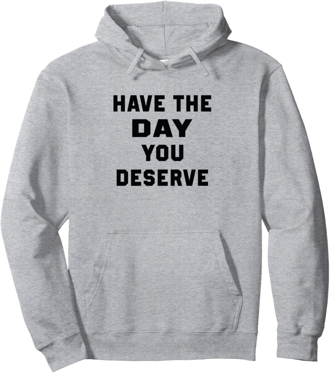 Have The Day You Deserve - Kindness - Cute Rainbow Pullover Hoodie