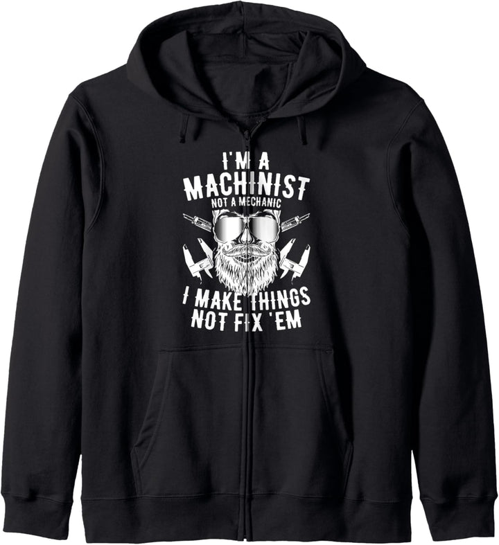 I’m A Machinist I Make Things Not Fix Them Ingenieur Kapuzenjacke