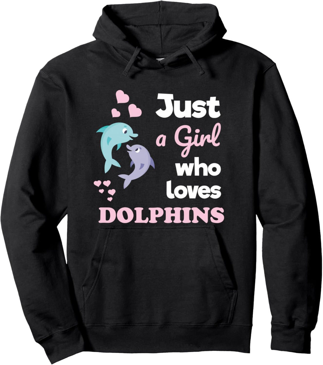 Girls Dolphin Lover Just a Girl Who Loves Dolphins Pullover Hoodie