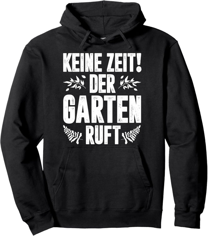 Gärtner Keine Zeit! Der Garten Ruft Gartenarbeit Gärtnerei Pullover Hoodie
