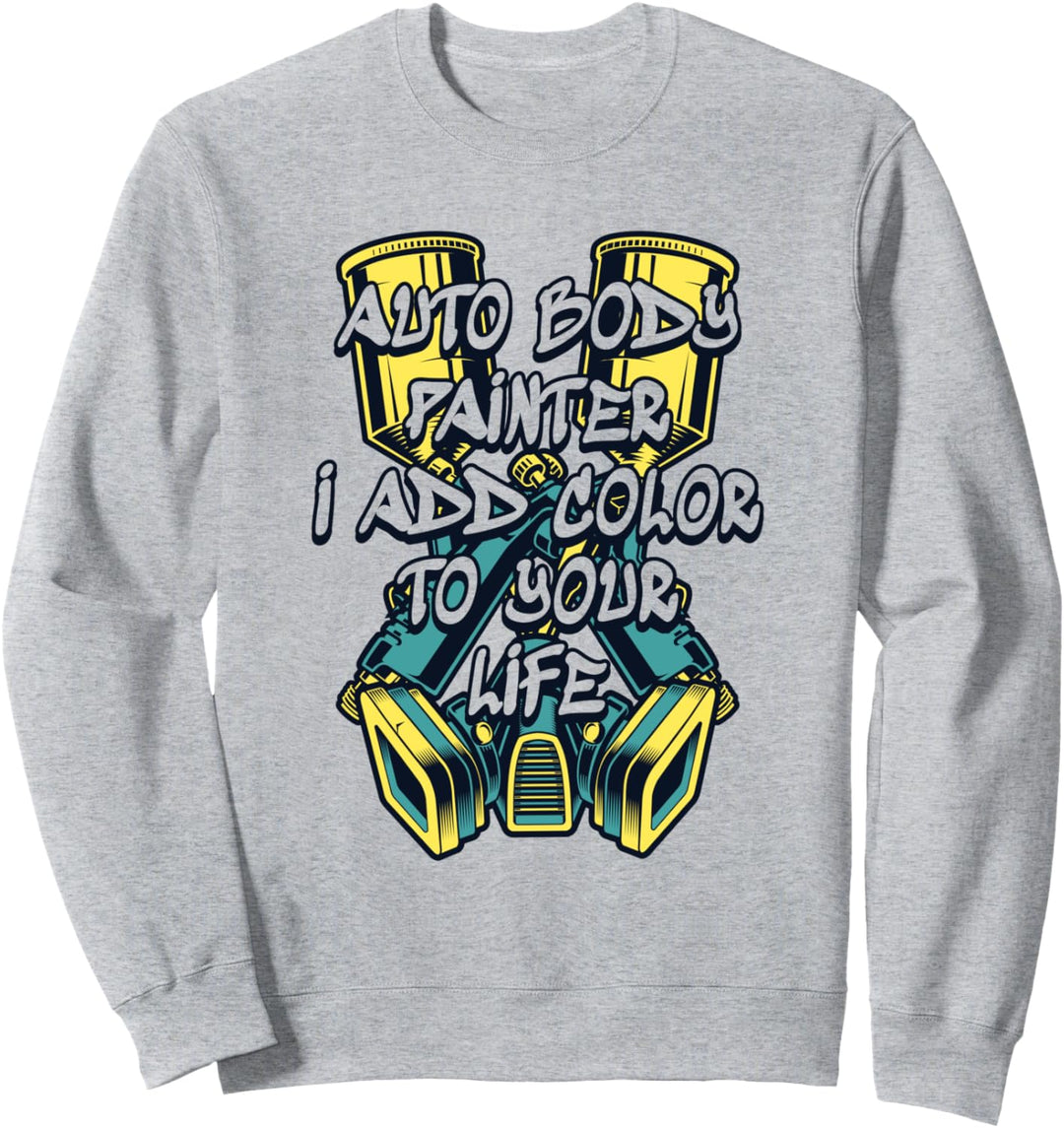 Ich füge deinem Leben Farbe hinzu Autospray Autolackierer Sweatshirt