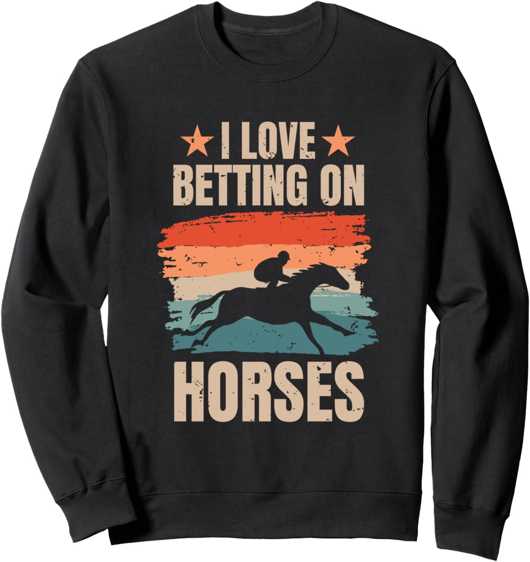 I Love Betting On Horses Pferderennen Wetten Sweatshirt