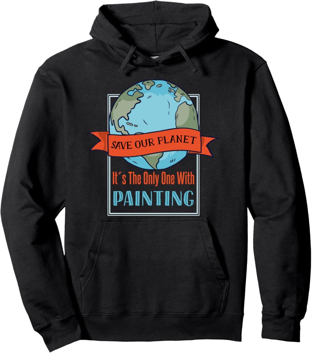 Retten Sie unseren Planeten - nur er hat eine Malerei Pullover Hoodie