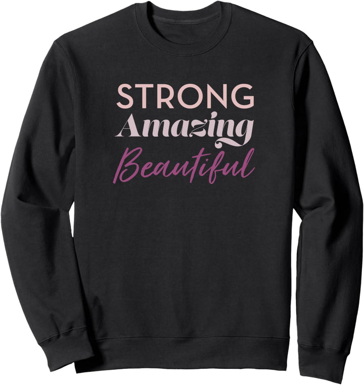 Strong Amazing Beautiful Sweatshirt