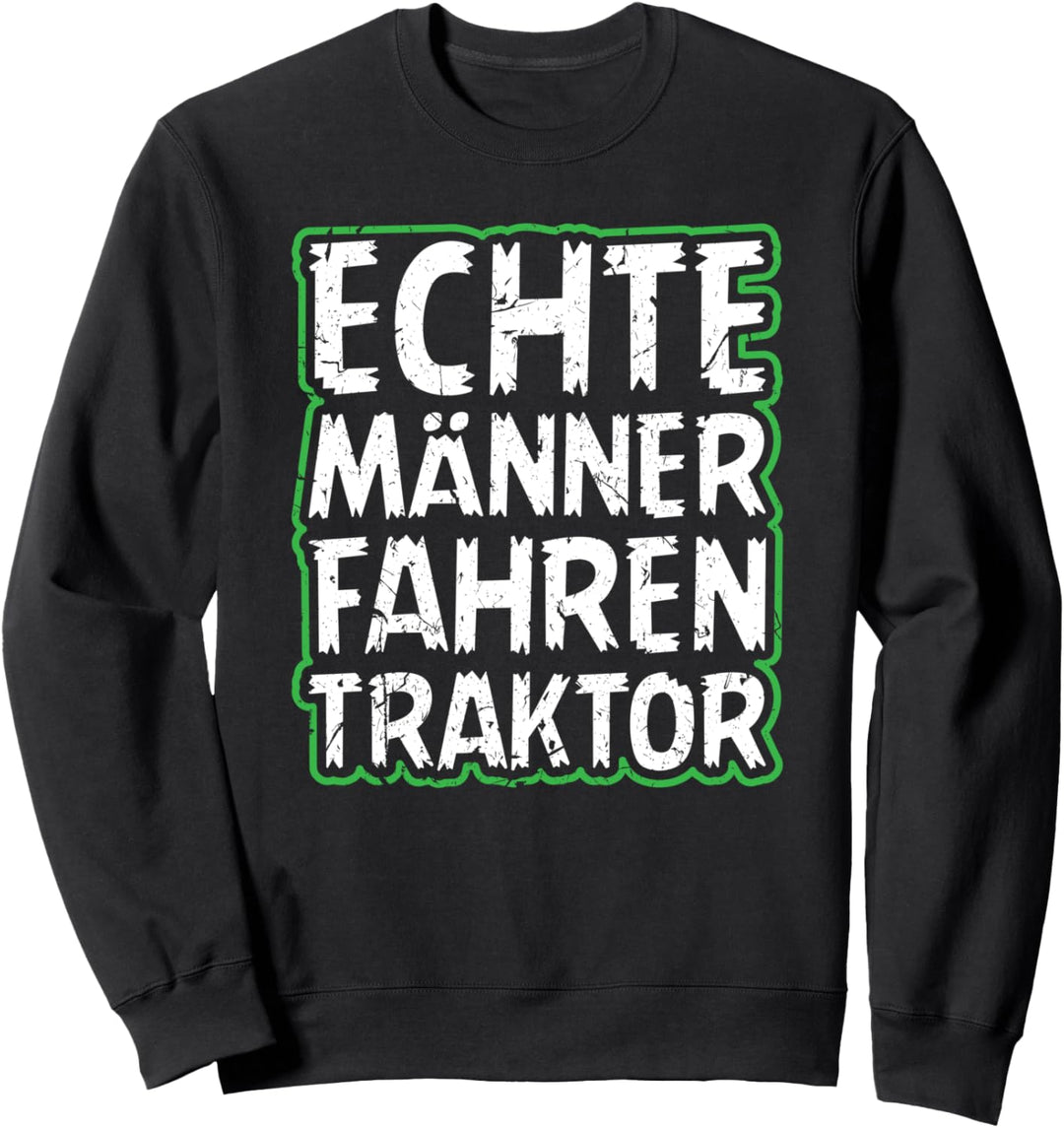 Echte Männer Fahren Traktor Sweatshirt