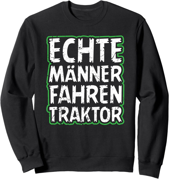 Echte Männer Fahren Traktor Sweatshirt