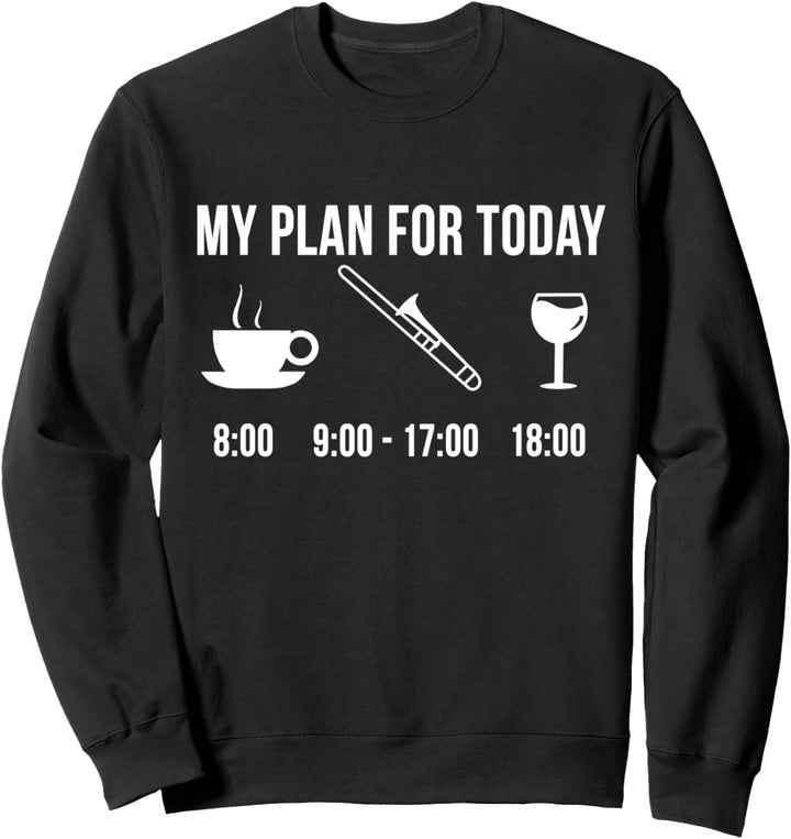 Lustig Posaune Spieler Musik Instrument My Plan For Today Sweatshirt