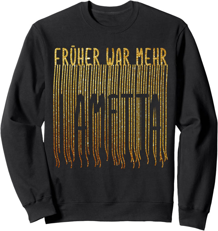Früher War mehr Lametta Weihnachten Xmas Lustiger Spruch Sweatshirt