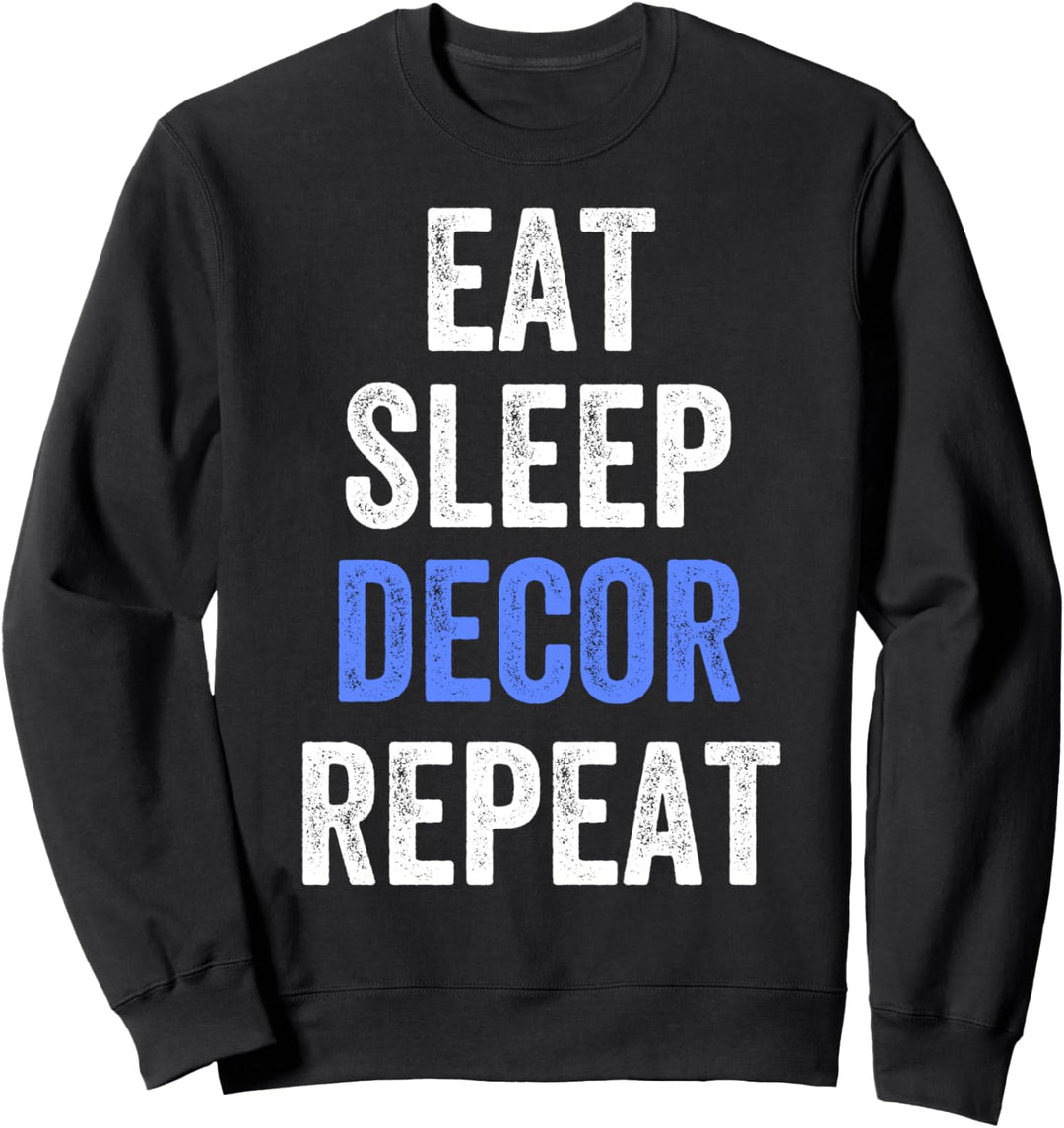 Eat Sleep Decor Repeat Decoration Funny Sweatshirt