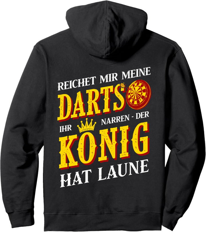 Reichet mir meine Darts ihr Narren, der König hat Laune Pullover Hoodie