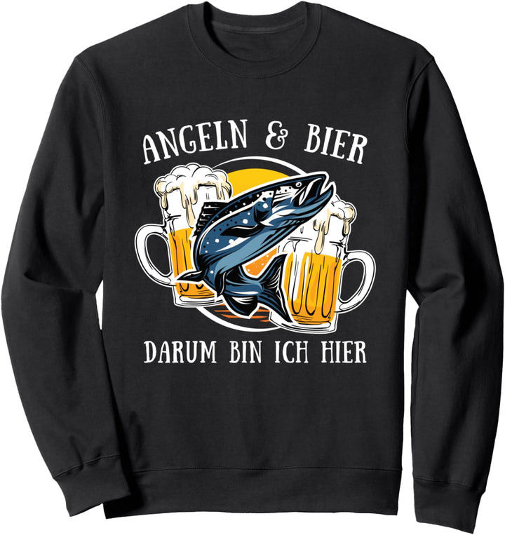 Angeln & Bier darum bin ich hier Angler Sweatshirt