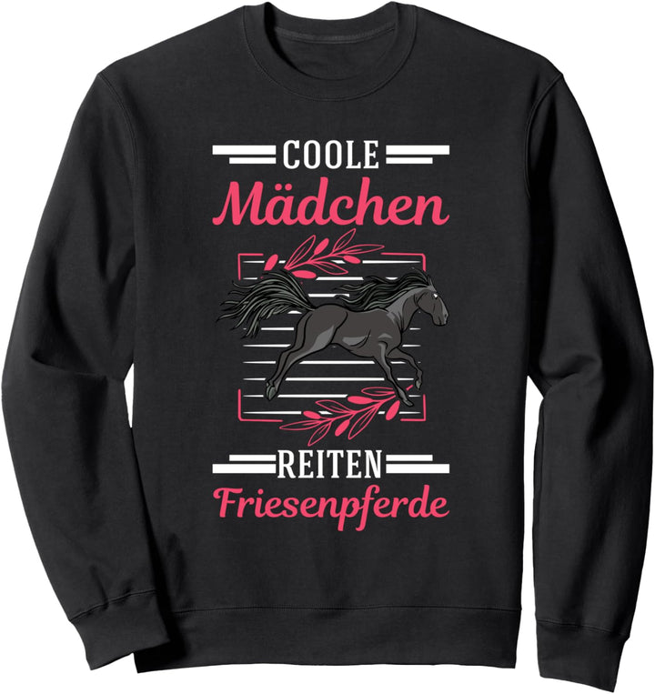 Coole Mädchen reiten Friesenpferde Friesen Pferd Sweatshirt
