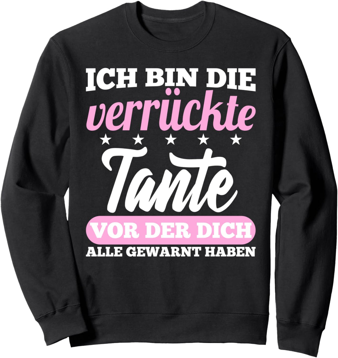 Ich bin die verrückte Tante vor der dich alle gewarnt haben Sweatshirt