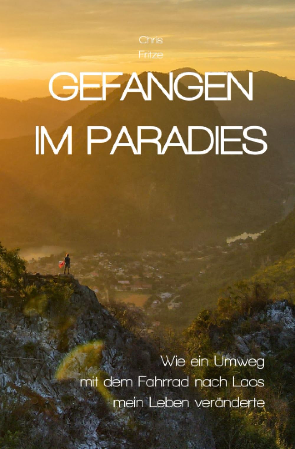 Gefangen im Paradies: Wie ein Umweg mit dem Fahrrad nach Laos mein Leben veränderte, Taschenbuch