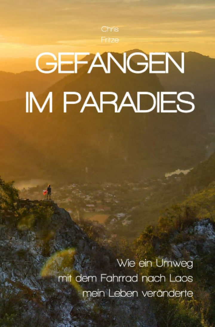 Gefangen im Paradies: Wie ein Umweg mit dem Fahrrad nach Laos mein Leben veränderte, Taschenbuch