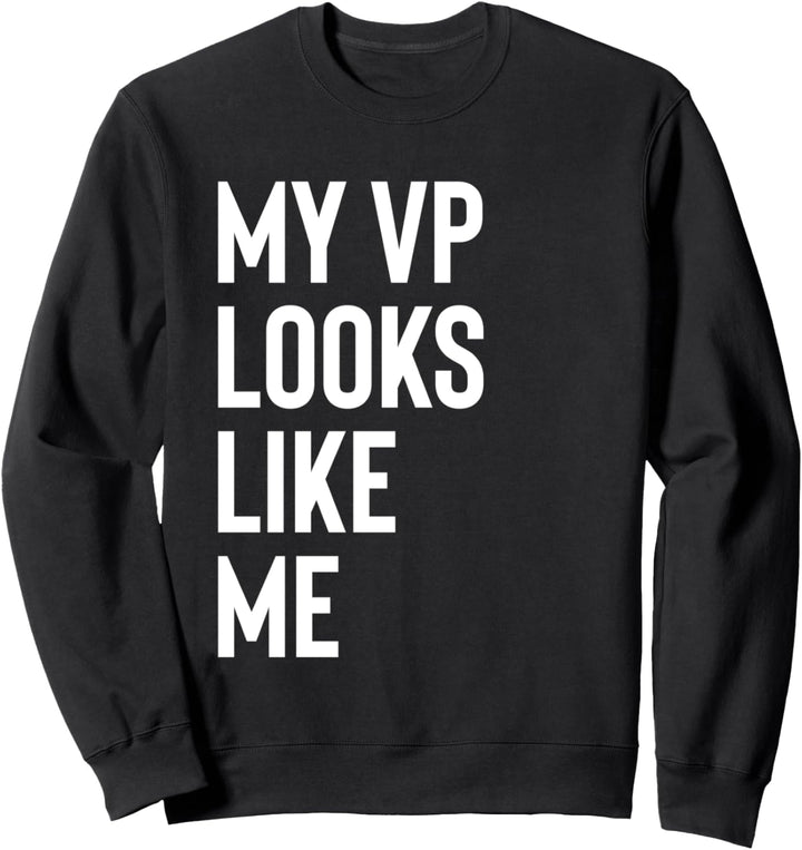 MY VP Looks Like Me T Shirt,Womens Feminist Quotes Political Sweatshirt