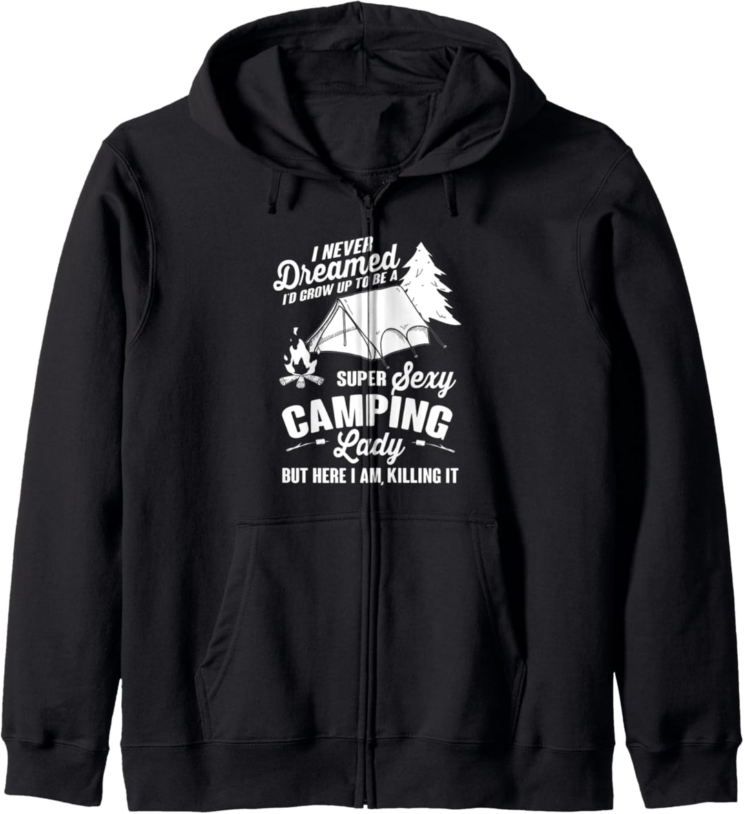 Never Dreamed I'd Be A Super Sexy Camping Lady Funny Outdoor Kapuzenjacke