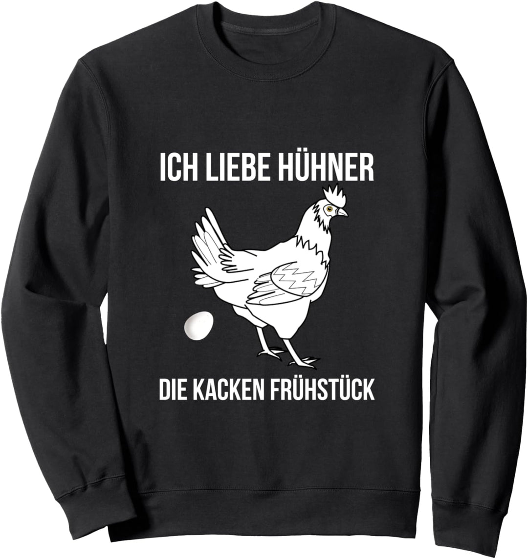 Ich liebe Hühner die kacken Frühstück Landwirt Bauer Küken Sweatshirt