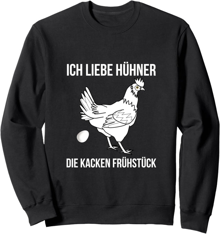 Ich liebe Hühner die kacken Frühstück Landwirt Bauer Küken Sweatshirt