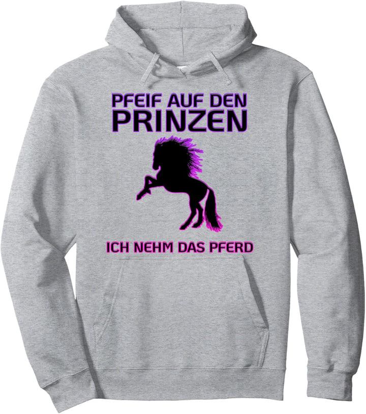 Pfeiff auf den Prinzen ich nehm das Pferd Hemd Geschenk Pullover Hoodie