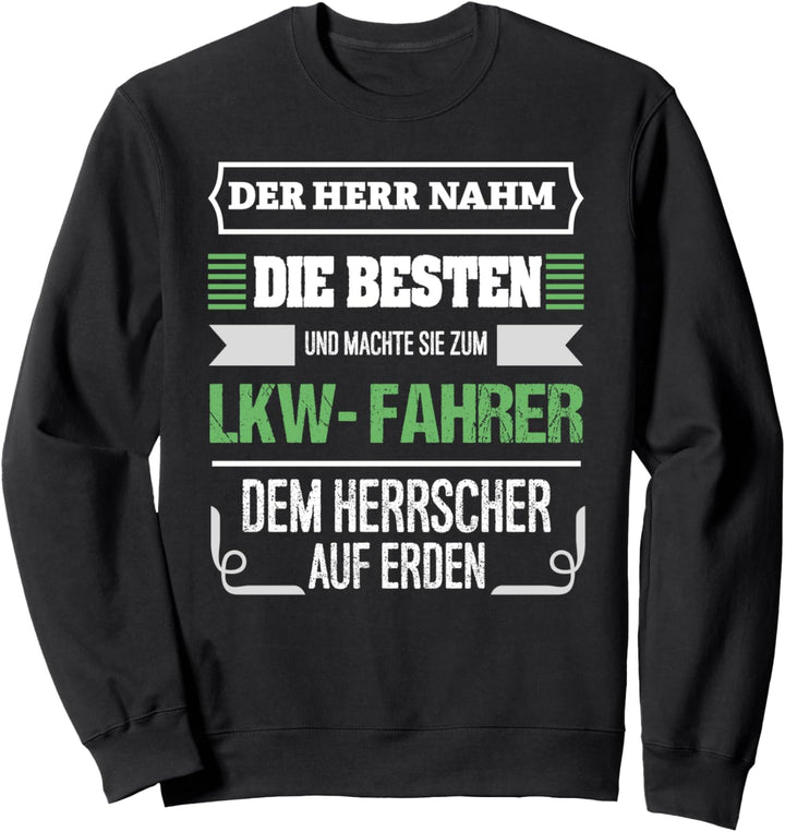Der Herr nahm die Besten, machte sie zu LKW Fahrern Sweatshirt