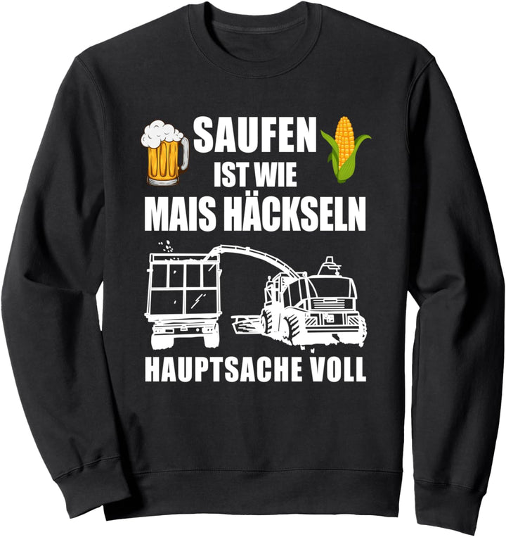 Mais Häckseln Tshirt für Landwirte und Lohnunternehmer Sweatshirt