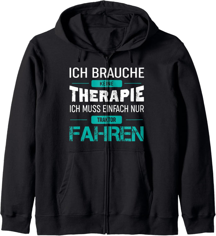 Ich brauche keine Therapie - Ich muss nur Traktor fahren Kapuzenjacke