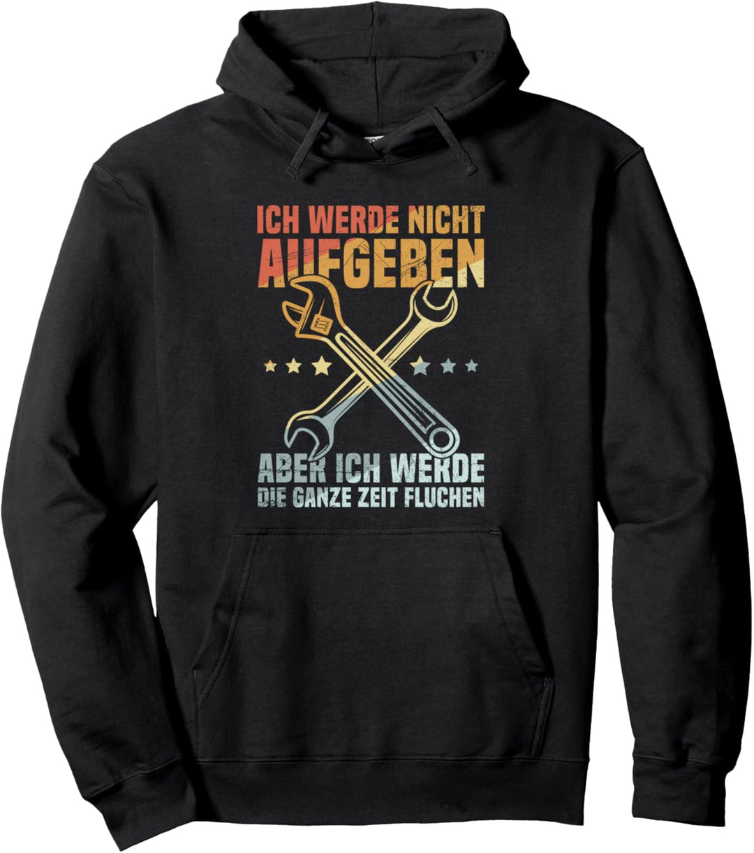 Handwerker Ich Werde Nicht Aufgeben Aber Fluchen Baustelle Pullover Hoodie