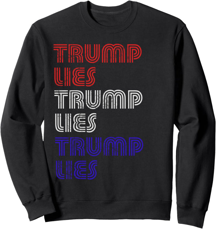 Trump Lies Anti-Trump Never Trump Sweatshirt