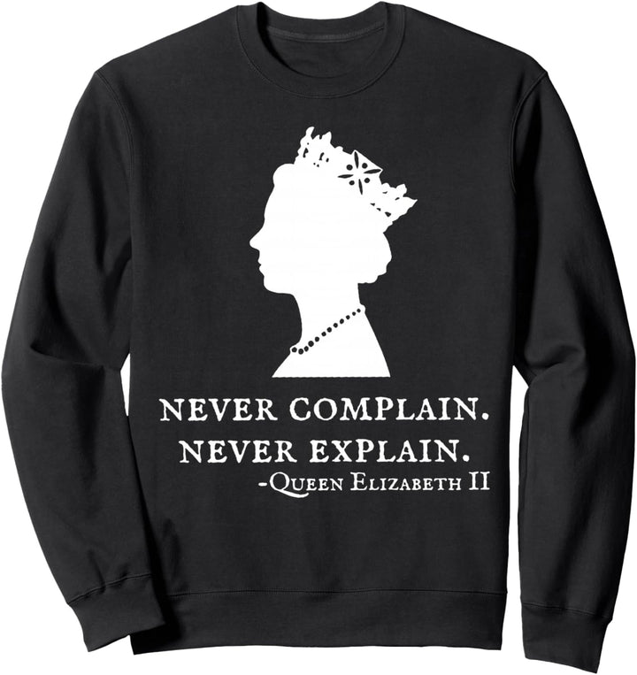 Beschwere dich niemals erkläre Königin II - Elizabeth England Sweatshirt