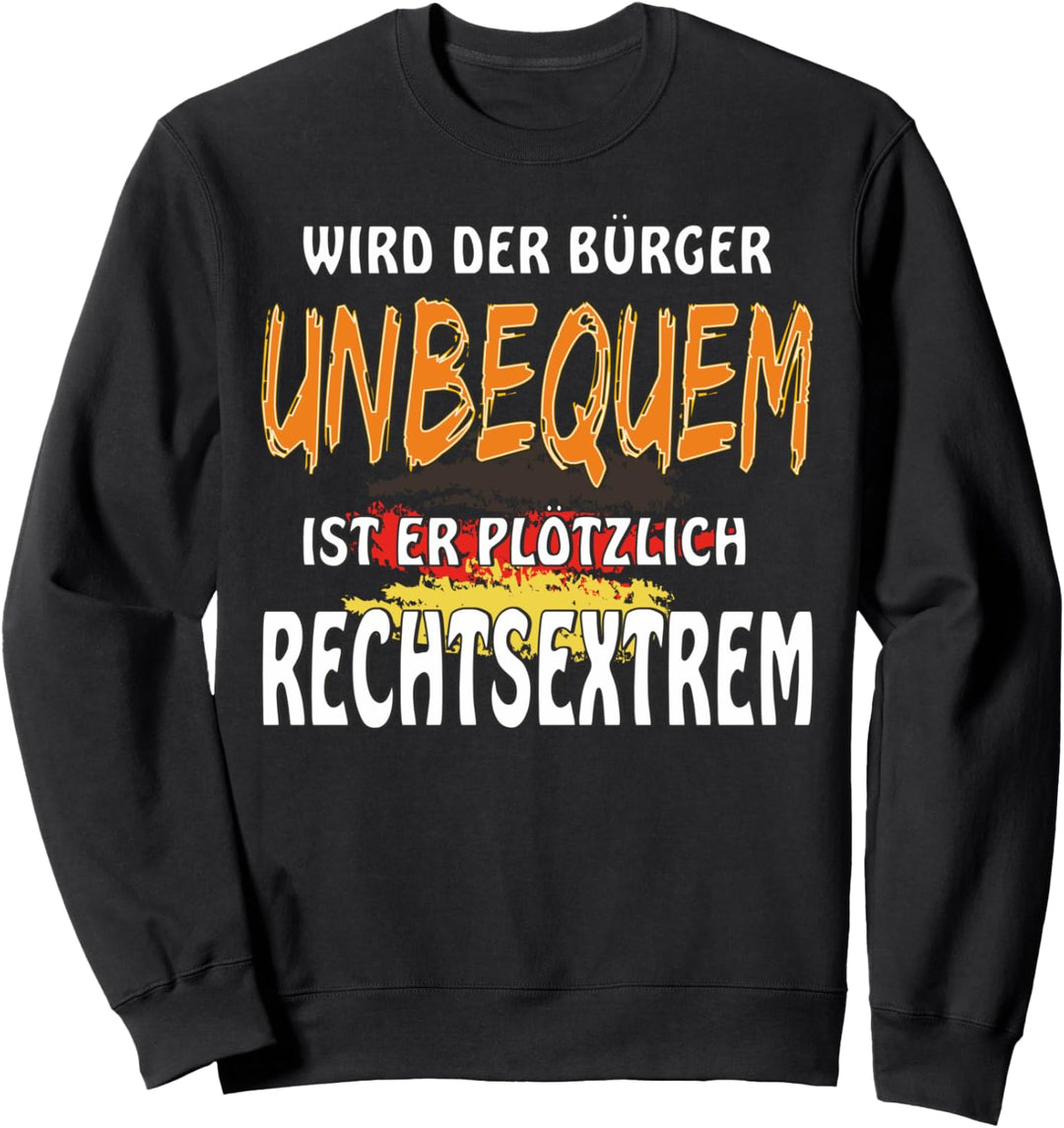 WIRD DER BÜRGER UNBEQUEM Widerstand Politik Demonstration Sweatshirt