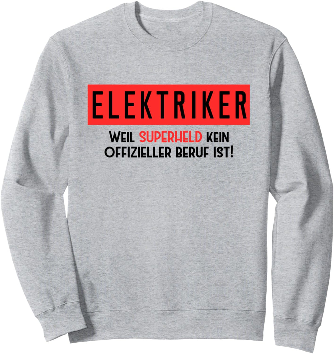 ELEKTRIKER Weil Superheld Kein Offizieller Beruf Ist Sweatshirt