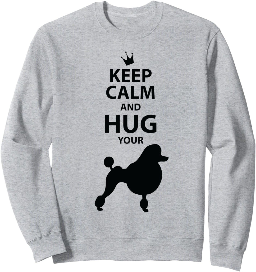 Cute Poodle Keep Calm With Graphics Sweatshirt