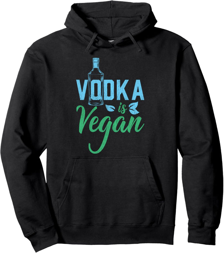 Vodka Is Vegan Funny Vegetarian Drinkers Humor Green Love Pullover Hoodie