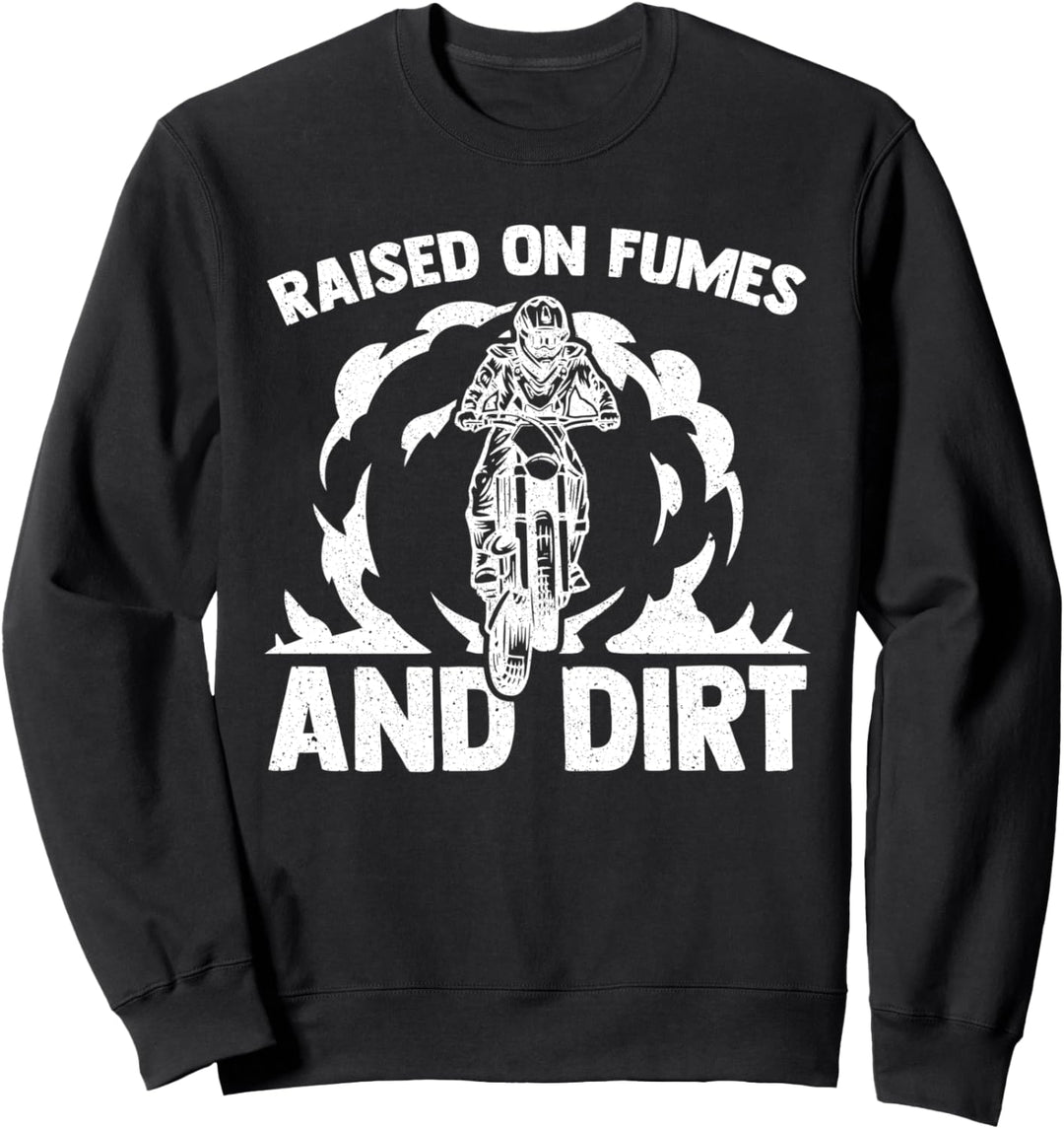 MX Motocross Dirt Bike - Raised On Fumes And Dirt Supercross Sweatshirt
