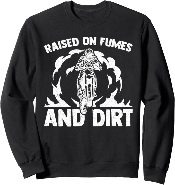 MX Motocross Dirt Bike - Raised On Fumes And Dirt Supercross Sweatshirt