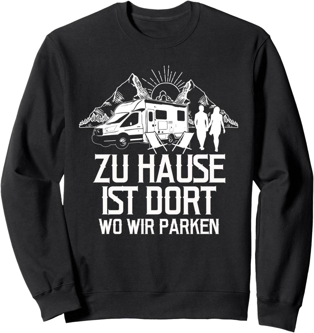 Zuhause = Wo wir parken - Reisemobil Wohnmobil Sweatshirt